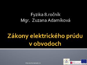 Fyzika 8 ronk Mgr Zuzana Adamkov Zkony elektrickho