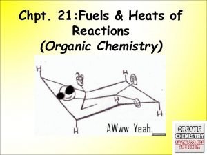 Chpt 21 Fuels Heats of Reactions Organic Chemistry