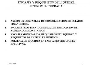 ENCAJES Y REQUISITOS DE LIQUIDEZ ECONOMIA CERRADA 1