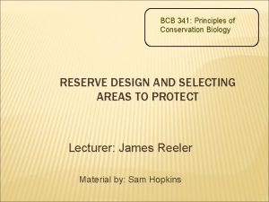 BCB 341 Principles of Conservation Biology RESERVE DESIGN