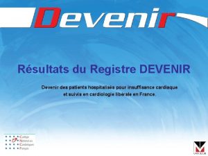 Rsultats du Registre DEVENIR Devenir des patients hospitaliss