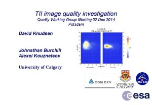 TII image quality investigation Quality Working Group Meeting