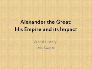 Alexander the Great His Empire and its Impact