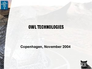 OWL TECHNOLOGIES Copenhagen November 2004 2 Design overview