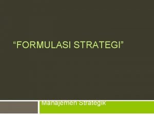 Formulasi strategi manajemen strategik