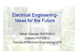 Electrical Engineering Ideas for the Future Mihai Octavian