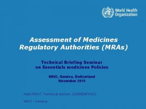 Assessment of Medicines Regulatory Authorities MRAs Technical Briefing