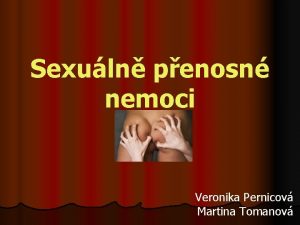 Sexuln penosn nemoci Veronika Pernicov Martina Tomanov Sexuln