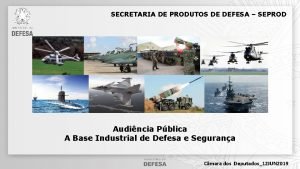 SECRETARIA DE PRODUTOS DE DEFESA SEPROD Audincia Pblica