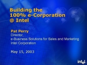 Building the 100 eCorporation Intel Pat Perry Director