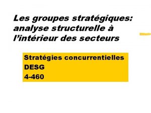 Les groupes stratgiques analyse structurelle lintrieur des secteurs