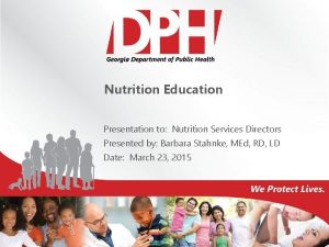 Nutrition Education Presentation to Nutrition Services Directors Presented