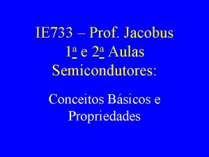 IE 733 Prof Jacobus a a 1 e