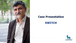 Case Presentation SWITCH Case Study Case 1 Demographic