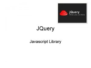 JQuery Javascript Library JQuery Powerful Java Script library