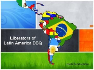 Liberators of Latin America DBQ mo G Productions