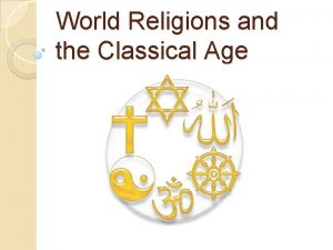 World Religions and the Classical Age Codification and