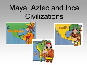 Mayans aztecs incas timeline