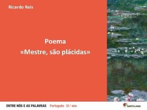 Ricardo Reis Poema Mestre so plcidas 2 Monet