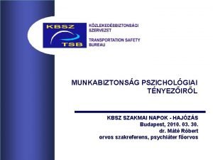 MUNKABIZTONSG PSZICHOLGIAI TNYEZIRL KBSZ SZAKMAI NAPOK HAJZS Budapest