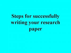 Steps for successfully writing your research paper Step