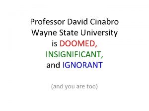 Professor David Cinabro Wayne State University is DOOMED