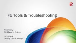 F 5 Tools Troubleshooting Chas Lesley Field Systems