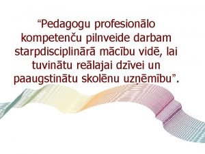 Pedagogu profesionlo kompetenu pilnveide darbam starpdisciplinr mcbu vid