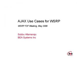 AJAX Use Cases for WSRP F 2 F