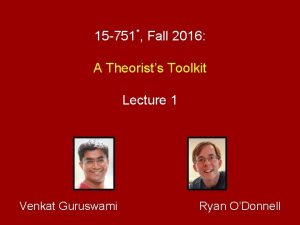 15 751 Fall 2016 A Theorists Toolkit Lecture