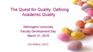 The Quest for Quality Defining Academic Quality Wilmington