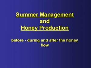 Summer Management and Honey Production before during and