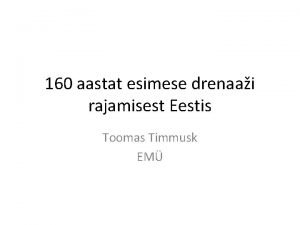 160 aastat esimese drenaai rajamisest Eestis Toomas Timmusk