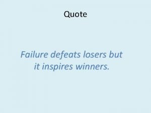 Failure defeats losers but inspires winners
