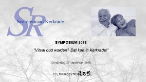 SYMPOSIUM 2018 Vitaal oud worden Dat kan in