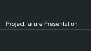Project failure Presentation IT Project Failure Case Study