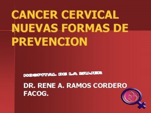 CANCER CERVICAL NUEVAS FORMAS DE PREVENCION DR RENE