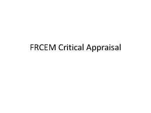 FRCEM Critical Appraisal Format 90 minutes Diagnostic or