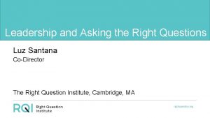 Leadership and Asking the Right Questions Luz Santana