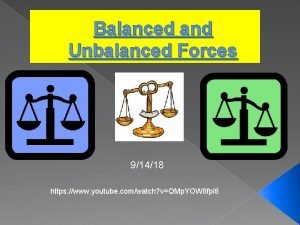 Youtube balanced and unbalanced forces