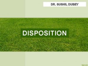 DR SUSHIL DUBEY DISPOSITION DISPOSITION DR SUSHIL DUBEY DR SUSHIL DUBEY DISPOSITION DISPOSITION DR SUSHIL DUBEY