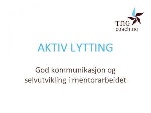 AKTIV LYTTING God kommunikasjon og selvutvikling i mentorarbeidet