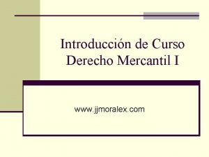 Introduccin de Curso Derecho Mercantil I www jjmoralex