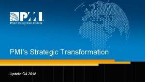 PMIs Strategic Transformation Update Q 4 2018 2017