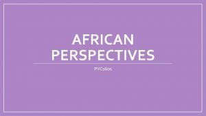 AFRICAN PERSPECTIVES PYC 2601 Which of the following
