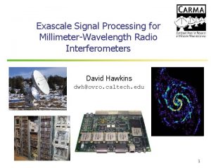 Exascale Signal Processing for MillimeterWavelength Radio Interferometers David