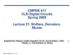 CMPEN 411 VLSI Digital Circuits Spring 2009 Lecture
