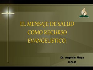 EL MENSAJE DE SALUD COMO RECURSO EVANGELISTICO Dr