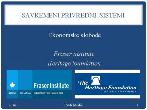 SAVREMENI PRIVREDNI SISTEMI Ekonomske slobode Fraser institute Heritage