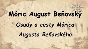 Mric August Beovsk Osudy a cesty Mrica Augusta